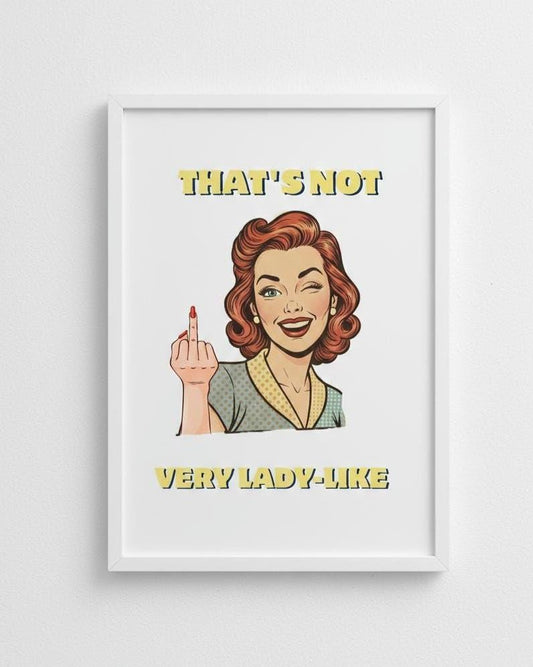 A4 poster 'thats not very ladylike' Quote Print | Modern Typography Art