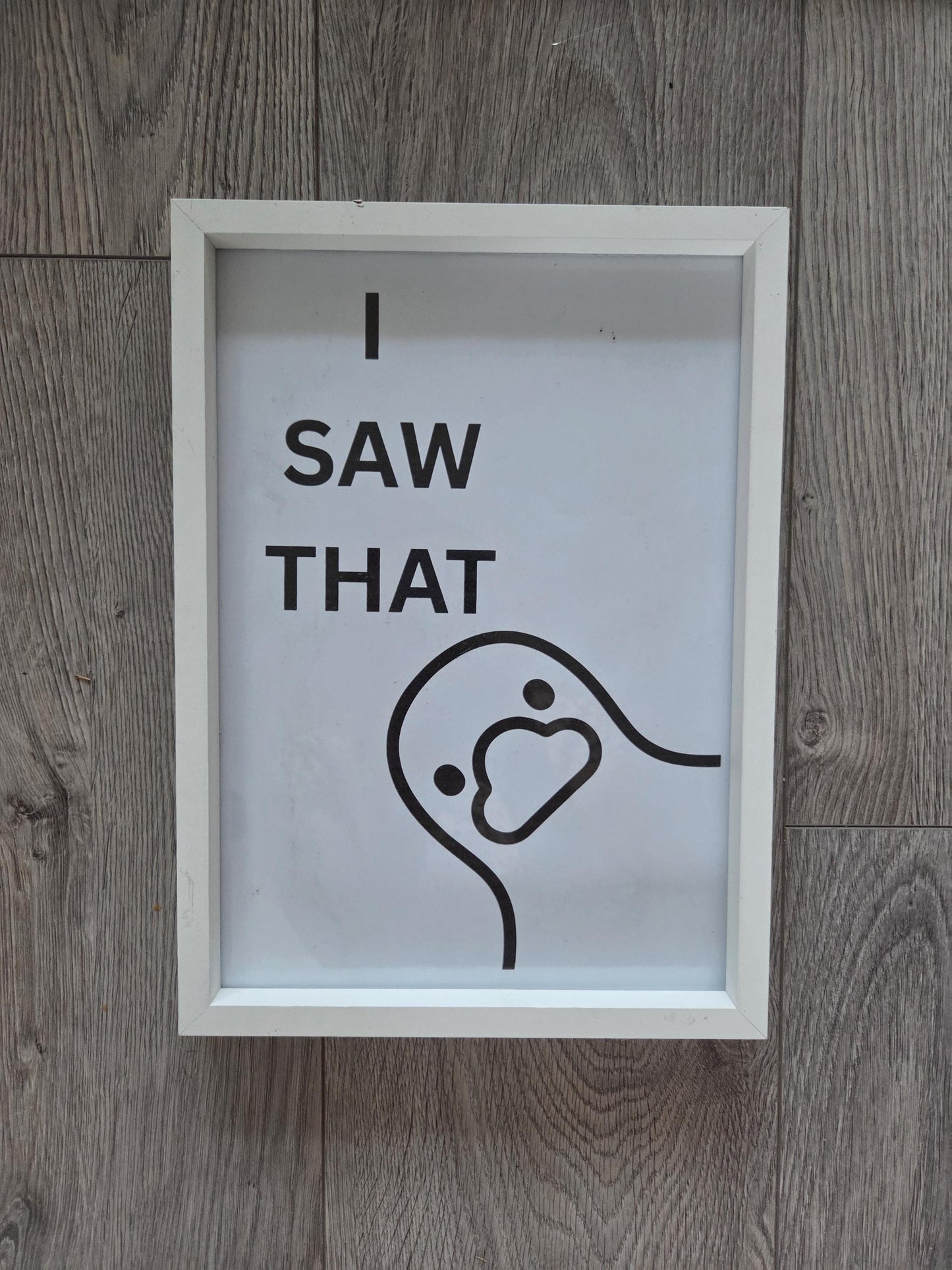 Funny "I Saw That" Poster: Humorous Home Decor, A4 Print