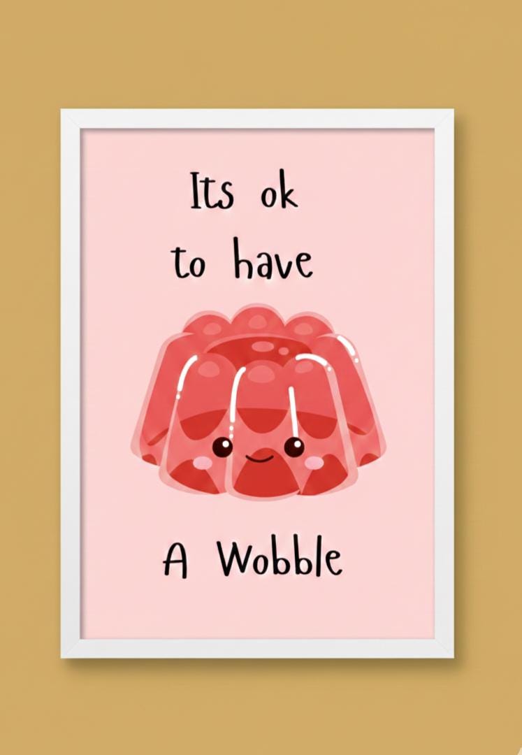 A4 poster 'its ok to have a wobble " | Quote Print | Modern Typography Art | fun  print