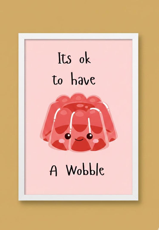 A4 poster 'its ok to have a wobble " | Quote Print | Modern Typography Art | fun  print