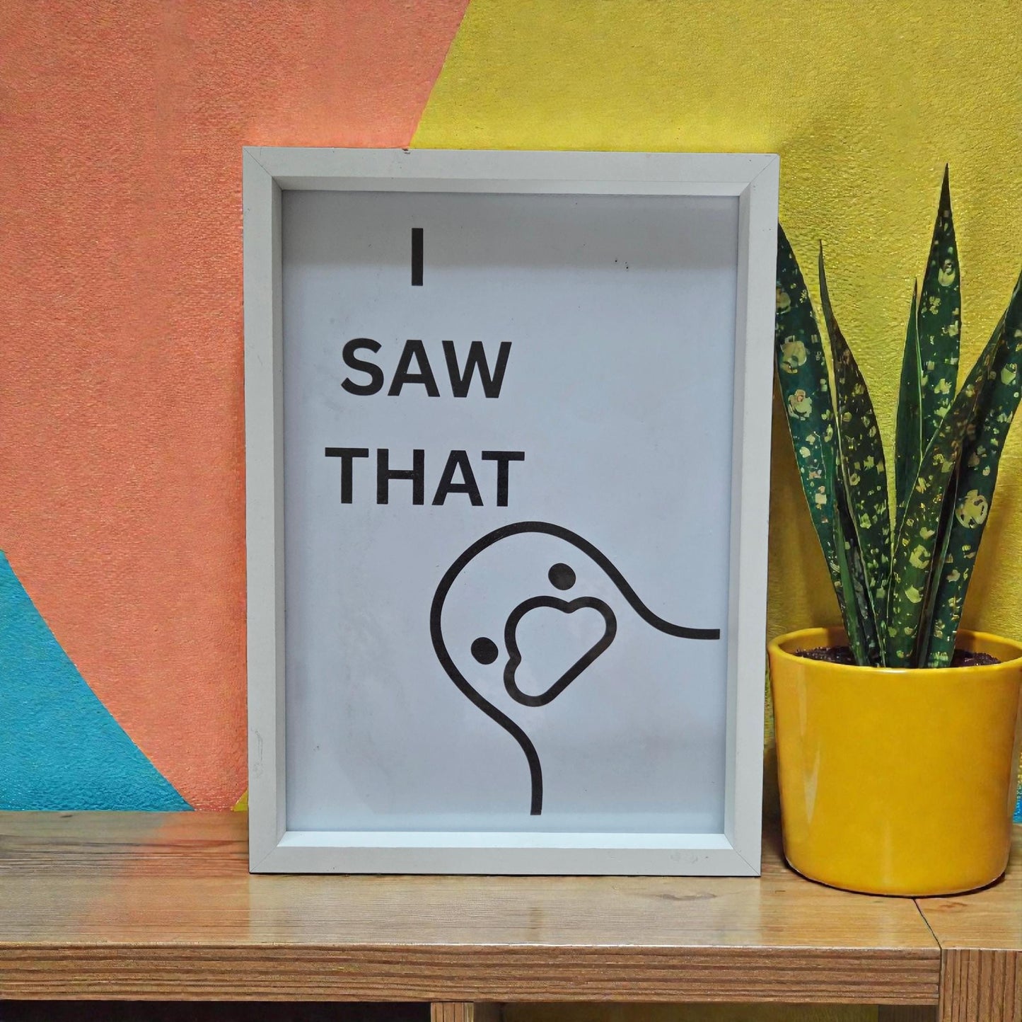 Funny "I Saw That" Poster: Humorous Home Decor, A4 Print